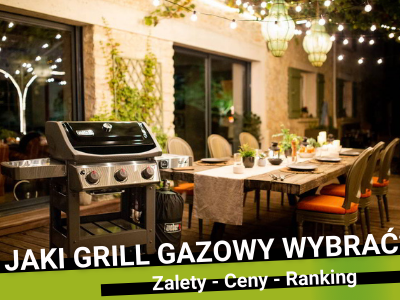 Jaki grill gazowy wybrać? Zalety. Ceny. Ranking najlepszych grilli gazowych w garden-system.pl