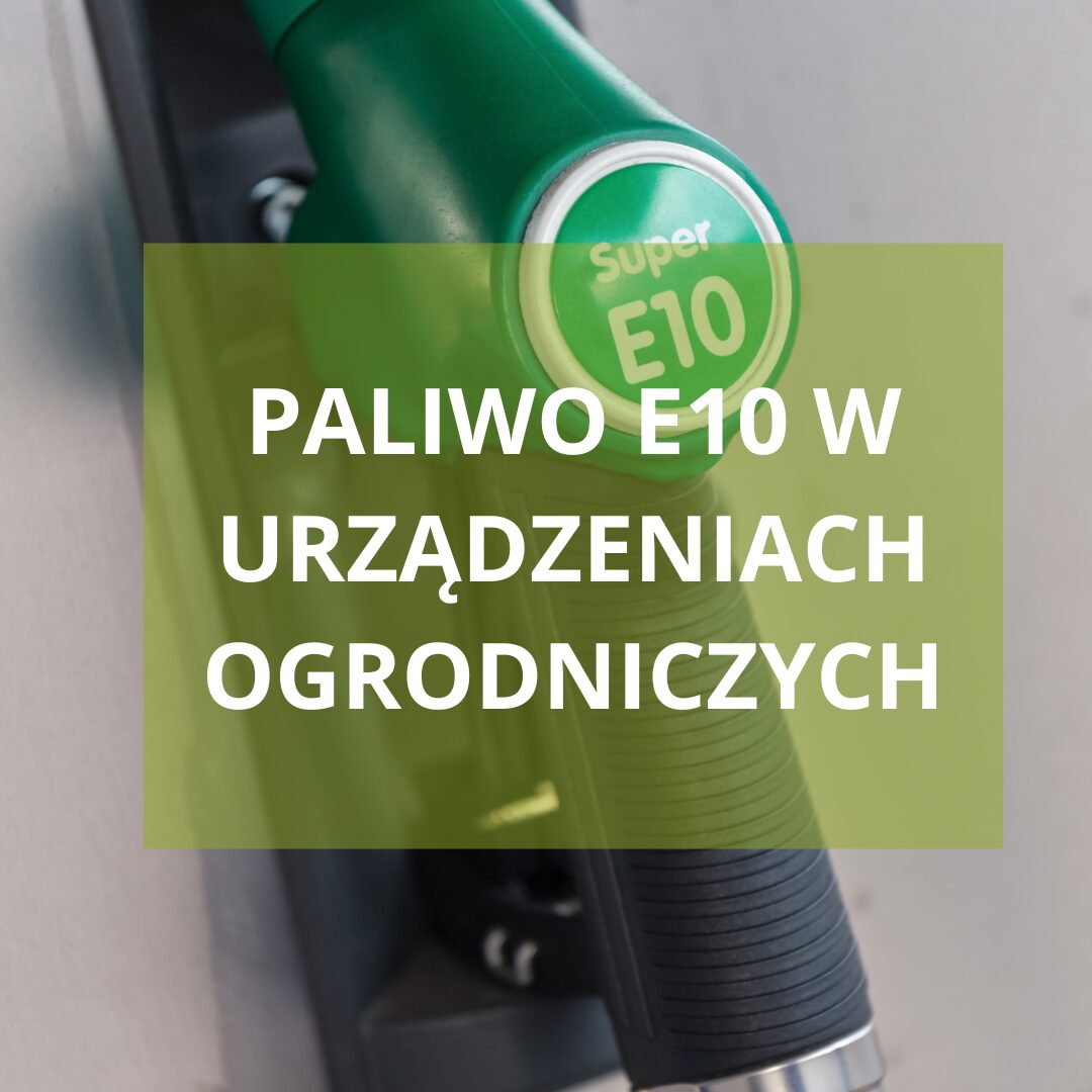 Paliwo E10 w maszynach ogrodniczych – wszystko, co musisz wiedzieć