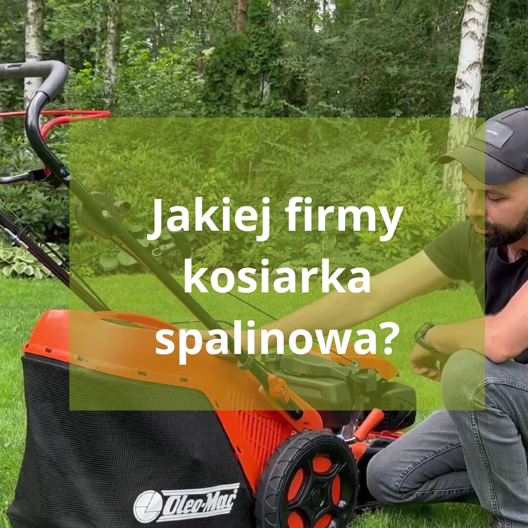 Jakiej firmy kosiarka spalinowa? Przegląd najlepszych producentów